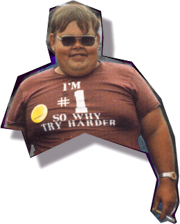 Fat boy with brown t-shirt "I'M #1 SO WHY TRY HARDER"